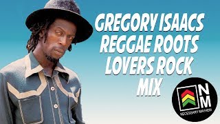 Gregory Isaacs  Reggae Roots Lovers Rock Mix 2018 [upl. by Corotto]