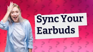 How to sync two earbuds [upl. by Einial]