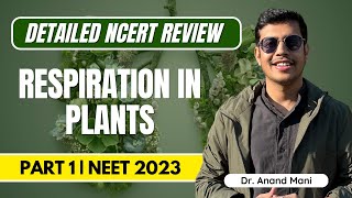 Respiration in Plants  One Shot  Part 1  dranandmani NEET 2023  NEET Biology [upl. by Soutor546]