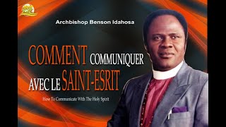 COMMENT COMMUNIQUER AVEC LE SAINT ESPRIT  ARCHBISHOP BENSON IDAHOSA [upl. by Redienhcs]