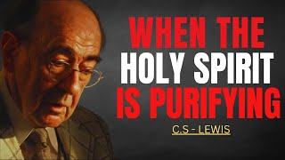 CS Lewis  How to Recognize When the Holy Spirit is Purifying [upl. by Emogene131]