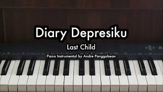 Diary Depresiku  Last Child  Piano Karaoke by Andre Panggabean [upl. by Ahseikram]