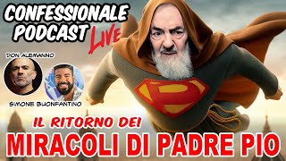 Confessionale Podcast ep73  Il Ritorno dei Miracoli di Padre Pio [upl. by Mali140]