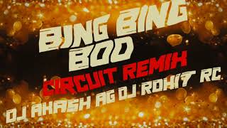 Bing Bing Boo x Circuit Remix x DJ AKASH AG x DJ ROHIT RC [upl. by Thibault562]