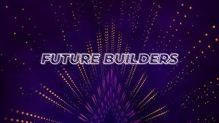 Future Builders [upl. by Rania]