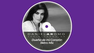 Daniela Romo  Dueña de mi Corazon Retro Mix [upl. by Haras]