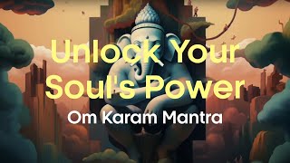 Unlocking Your Souls Power with Om Karam Meditation Mantra Music [upl. by Esinyt785]