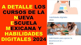 Soy Docente A DETALLE LOS CURSOS DE LA NUEVA ESCUELA MEXICANA Y HABILIDADES DIGITALES 2024 [upl. by Birmingham931]