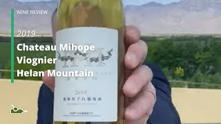 Wine Review Chateau Mihope Viognier Helan Mountain 2019 [upl. by Yelsnit]