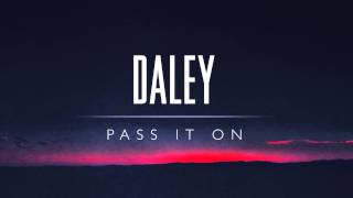 Daley  Pass It On [upl. by Hsital442]