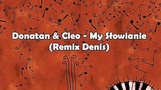 Donatan amp Cleo  My Słowianie remix Denis [upl. by Sirahc]