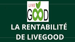 LA RENTABILITÉ DE LIVEGOOD EST INCONTESTABLE [upl. by Eudo]