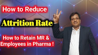 How to Reduce Attrition Rate amp Retain MR Medical RepresentativeManagers and Employees in Pharma [upl. by Janella]