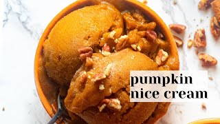 Pumpkin Nice Cream  Healthy Pumpkin Ice Cream Recipe  No Eggs or Dairy [upl. by Aitnuahs916]