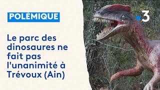 Le parc des dinosaures ne fait pas lunanimité à Trévoux Ain [upl. by Lolly736]