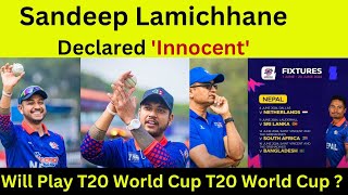 sandeep lamichhane Ready to paly for t20 world cup 2024  Sandeep Lamichhane Declared Innocent [upl. by Lamoureux]