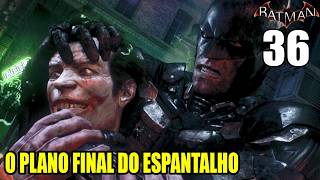 BATMAN ARKHAM KNIGHT  O EFEITO CORINGA  O PLANO FINAL DO ESPANTALHO 36 PS5 [upl. by Schou794]