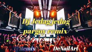 Dj Jedag jedug pargoy remix [upl. by Artimas806]