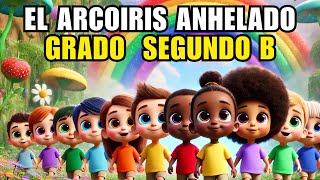 🌈✨ EL ARCOÍRIS ANHELADO – Presentación Grado Segundo B del Liceo Victoria Regia 🌟🎭 [upl. by Sidney639]