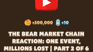 THE BEAR MARKET CHAIN REACTION ONE EVENT MILLIONS LOST  PART 2 OF 6  MEMEFI  MEMEFI CODE [upl. by Demahom]