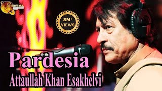 Pardesia  Attaullah Khan Esakhelvi  HD Video Song [upl. by Ytsud]