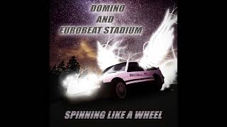 Spinning Like a Wheel by Domino feat Eurobeat Stadium [upl. by Maker]