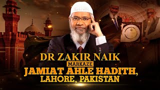 Dr Zakir Naik visit’s Markaze Jamiat Ahle Hadith Lahore Pakistan [upl. by Ennaehr]