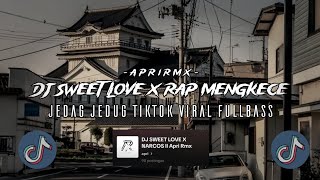 DJ SWEET LOVE X NARCOS JEDAG JEDUG CINEMATIC MENGKANE ASIK PARAH TIKTOK VIRAL Apri Rmx [upl. by O'Dell]