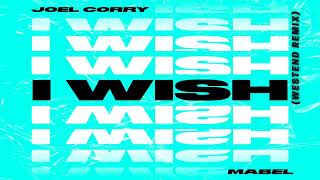 Joel Corry ft Mabel  I Wish Westend Remix [upl. by Jacobo385]