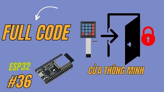 Lập trình ESP32 Bài 36  Hướng dẫn làm mô hình Cửa Thông Minh với Bàn Phím 4x4 [upl. by Nylkoorb46]