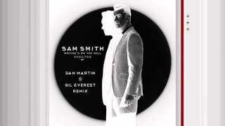 Sam Smith  Writings On The Wall James Bond 007 SPECTRE Dan Martin amp Gil Everest Remix [upl. by Edva]