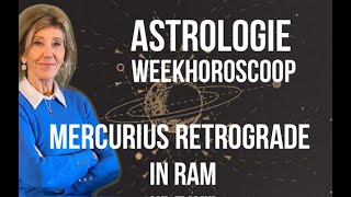 ASTROLOGIE WEEKHOROSCOOP 30 MAART6 APRIL 2024 DE PLANEET MERCURIUS IN RAM GAAT RETROGRADE LOPEN [upl. by Oiramel]