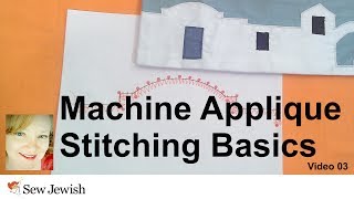 Machine Applique Stitching Tutorial  Sew Jewish 03 [upl. by Ettezoj]