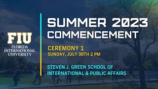 FIU Summer 2023 Commencement Ceremony 1  Sunday July 30th 2023 200 PM [upl. by Nazarius]