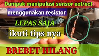 Dampak manipulasi sensor eotect menggunakan resistor lepas saja ikuti tipsnya brebet hilang [upl. by Yttik]