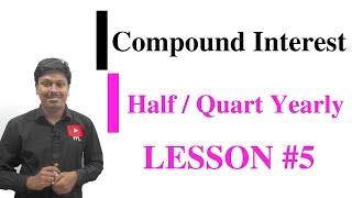 COMPOUND INTERESTHalfQuart Yearly LESSON5 [upl. by Norrad178]