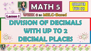 MATH 5  QUARTER 2 WEEK 6 LESSON 1  DIVISION OF DECIMALS WITH UP TO 2 DECIMAL PLACES  MELCBASED [upl. by Eniarrol]