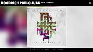 Hoodrich Pablo Juan  Dont Do That Audio [upl. by Tennek387]