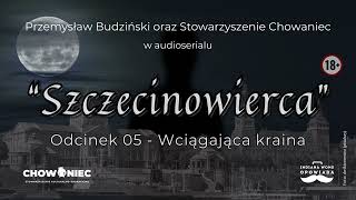 Szczecinowierca  Odcinek 05  Sydonia Wciągająca kraina [upl. by Gunner]