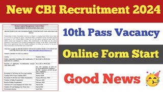 CBI Recruitment 2024 ll Online Form Start ll 10th Pass Official Notification Out ll CBI Vacancy 2024 [upl. by Huntingdon]