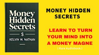 Money Hidden Secrets Learn to Turn Your Mind Into a Money Magnet Audiobook [upl. by Sibley904]