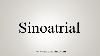 How To Say Sinoatrial [upl. by Markman]