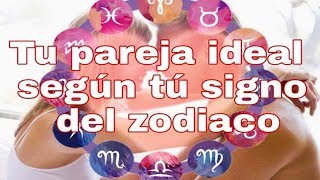 TU PAREJA IDEAL SEGÚN TU SIGNO DEL ZODIACO [upl. by Pardew993]