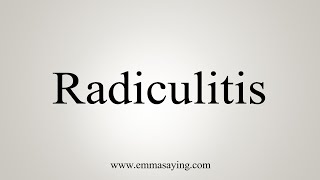 How To Say Radiculitis [upl. by Dugas748]