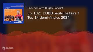 Ep 132 L’UBB peutil le faire  Top 14 demifinales 2024 [upl. by Aguayo]