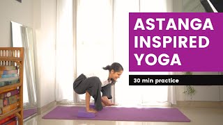 Ashtanga Inspired Intermediate Yoga practice  30 min [upl. by Esinned]