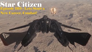 Star Citizen  Episode 163  Lets Start a New Career Combat [upl. by Ymmik66]