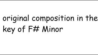 Another Variation On   Original Composition in the Key of F Sharp Minor [upl. by Suqram894]