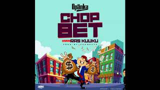 Opanka  Chop Bet ft Ras Kuuku Audio Slide [upl. by Darell56]