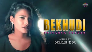 Bekhudi  Female Version  Priyanka Prasad  Music Brijesh Bsr  Bsr Films [upl. by Nylinej]